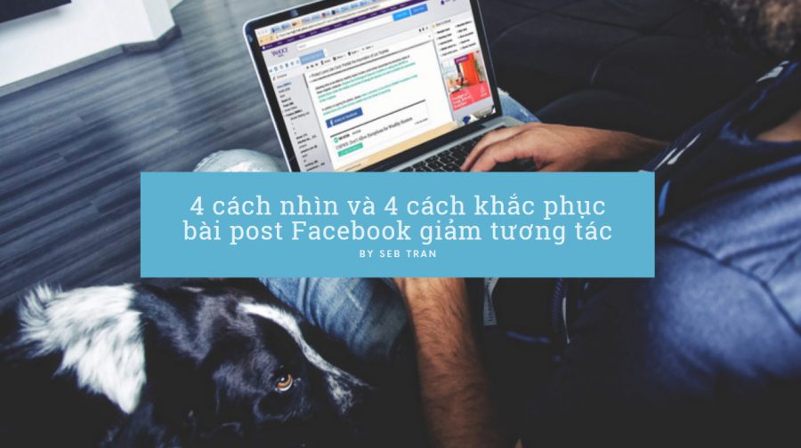 post Facebook giảm tương tác